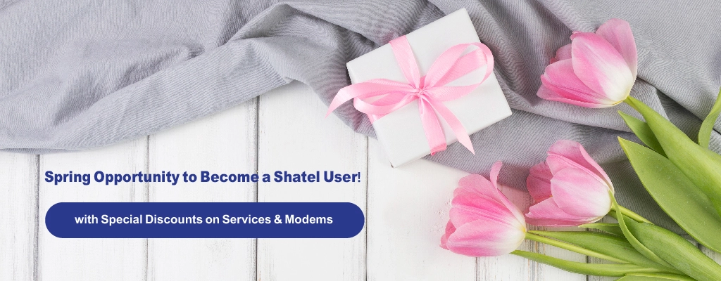 Spring Opportunity to Become a Shatel User! With Special Discounts on Services and Modems