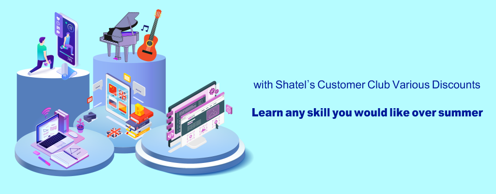 with Shatels Customer Club Various Discounts learn any skill you would like over summer